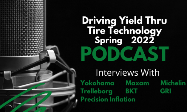 DRIVING YIELD THRU TIRE TECHNOLOGY PODCAST: NEW PRODUCT INTERVIEWS SPRING 2022